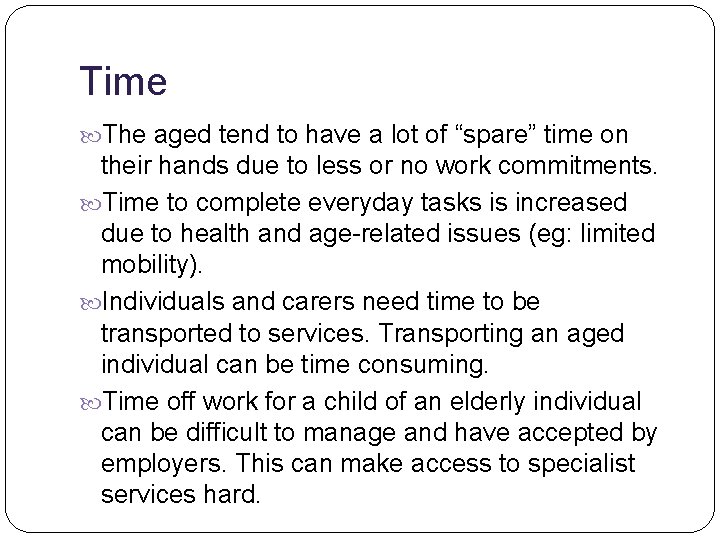 Time The aged tend to have a lot of “spare” time on their hands