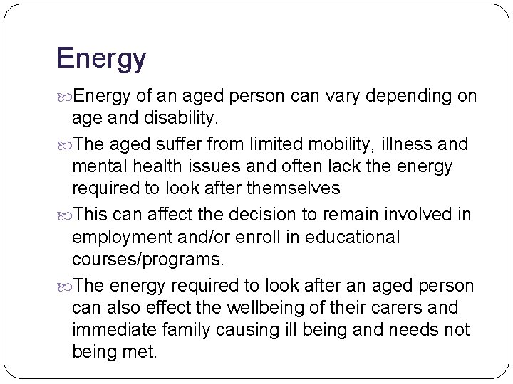 Energy of an aged person can vary depending on age and disability. The aged