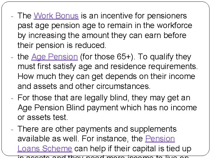 - The Work Bonus is an incentive for pensioners past age pension age to