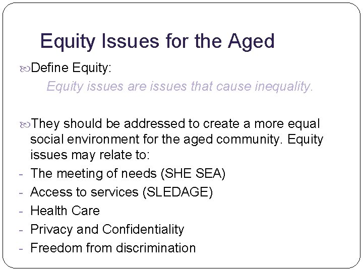 Equity Issues for the Aged Define Equity: Equity issues are issues that cause inequality.