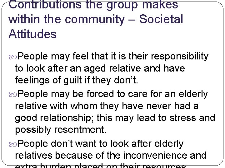 Contributions the group makes within the community – Societal Attitudes People may feel that