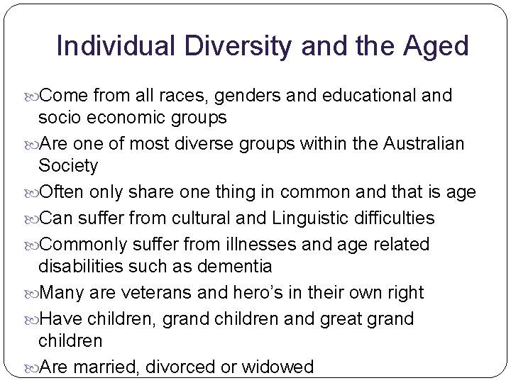 Individual Diversity and the Aged Come from all races, genders and educational and socio