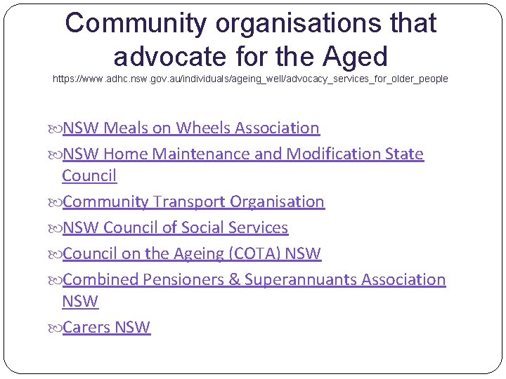 Community organisations that advocate for the Aged https: //www. adhc. nsw. gov. au/individuals/ageing_well/advocacy_services_for_older_people NSW