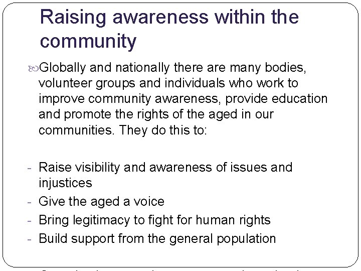 Raising awareness within the community Globally and nationally there are many bodies, volunteer groups