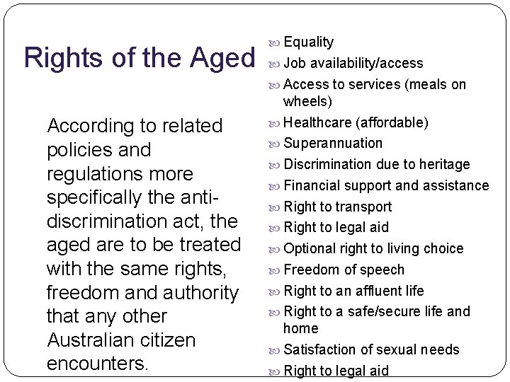 Rights of the Aged Equality Job availability/access Access to services (meals on According to