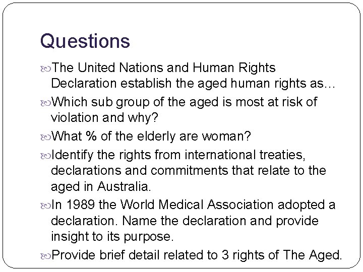 Questions The United Nations and Human Rights Declaration establish the aged human rights as…