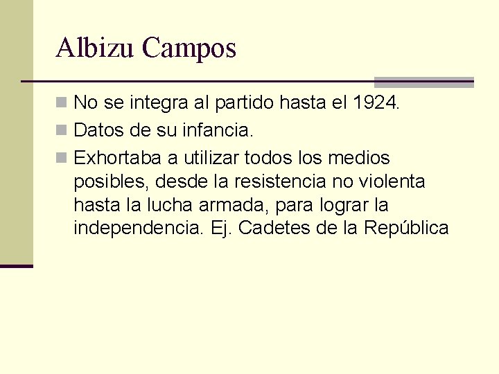 Albizu Campos n No se integra al partido hasta el 1924. n Datos de