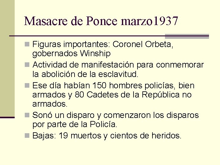 Masacre de Ponce marzo 1937 n Figuras importantes: Coronel Orbeta, gobernados Winship n Actividad