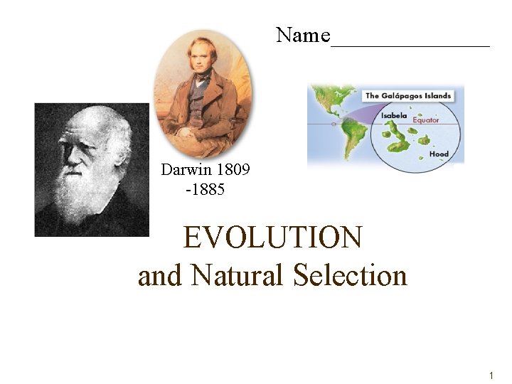 Name Darwin 1809 1885 EVOLUTION and Natural Selection