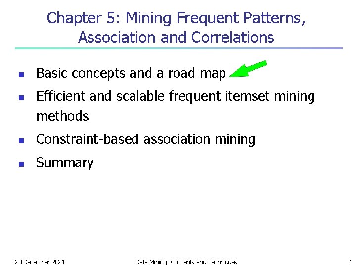 Chapter 5: Mining Frequent Patterns, Association and Correlations n n Basic concepts and a