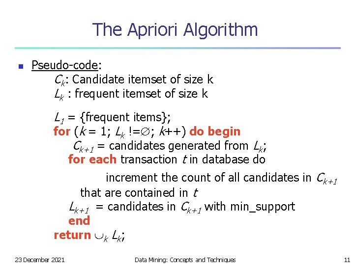The Apriori Algorithm n Pseudo-code: Ck: Candidate itemset of size k Lk : frequent