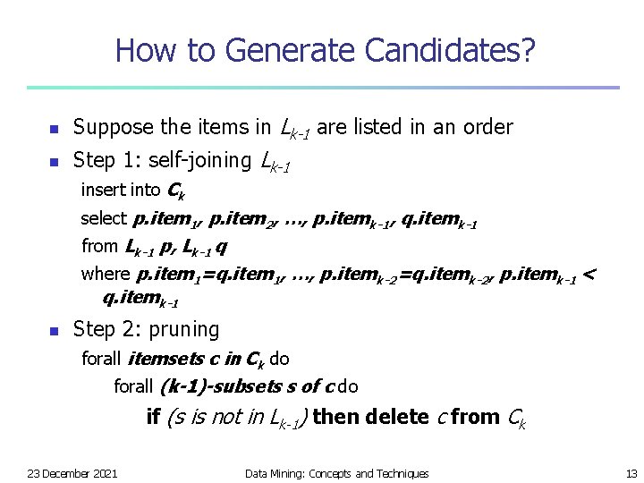 How to Generate Candidates? n Suppose the items in Lk-1 are listed in an
