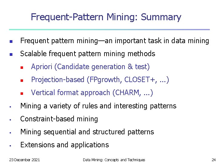 Frequent-Pattern Mining: Summary n Frequent pattern mining—an important task in data mining n Scalable