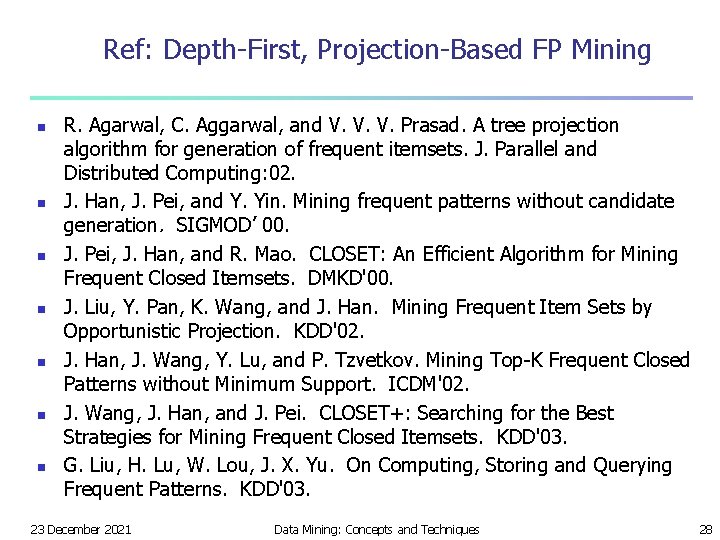Ref: Depth-First, Projection-Based FP Mining n n n n R. Agarwal, C. Aggarwal, and