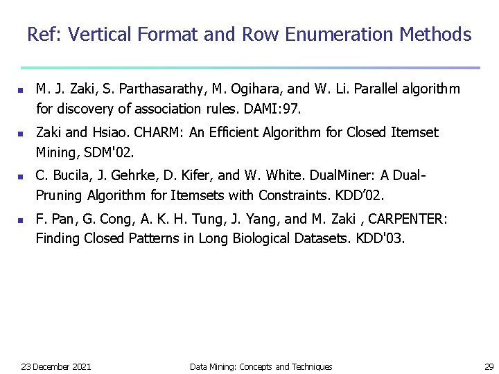 Ref: Vertical Format and Row Enumeration Methods n n M. J. Zaki, S. Parthasarathy,