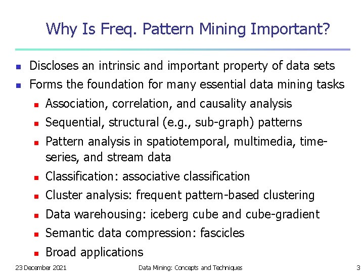 Why Is Freq. Pattern Mining Important? n Discloses an intrinsic and important property of