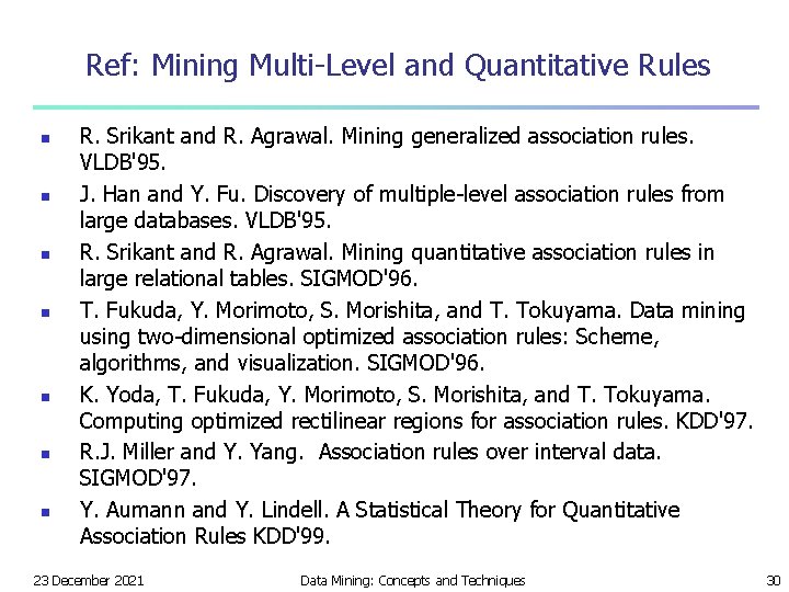 Ref: Mining Multi-Level and Quantitative Rules n n n n R. Srikant and R.