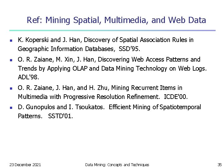 Ref: Mining Spatial, Multimedia, and Web Data n n K. Koperski and J. Han,