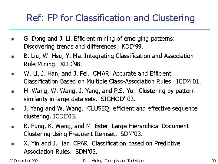 Ref: FP for Classification and Clustering n n n n G. Dong and J.