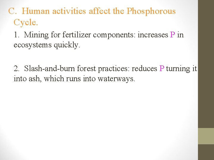 C. Human activities affect the Phosphorous Cycle. 1. Mining for fertilizer components: increases P