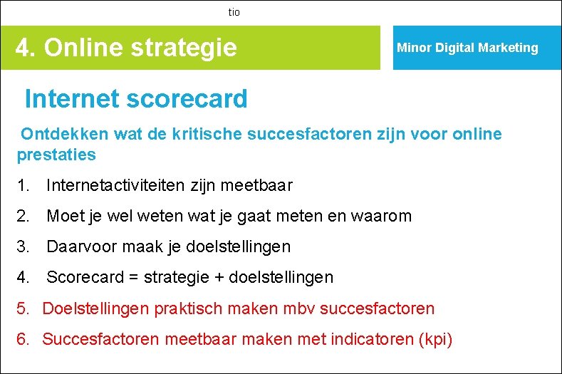 tio 4. Online strategie Minor Digital Marketing Internet scorecard Ontdekken wat de kritische succesfactoren