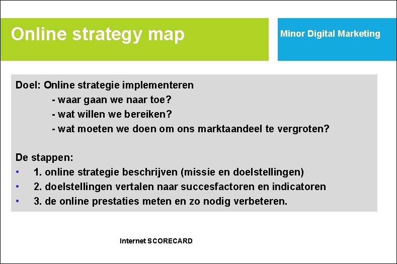 Online strategy map Minor Digital Marketing Doel: Online strategie implementeren - waar gaan we