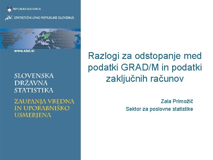 Razlogi za odstopanje med podatki GRAD/M in podatki zaključnih računov Zala Primožič Sektor za