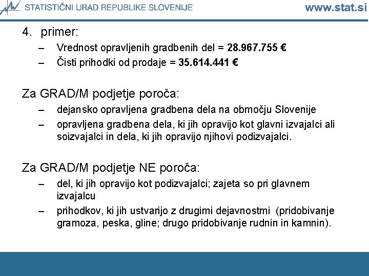 4. primer: – – Vrednost opravljenih gradbenih del = 28. 967. 755 € Čisti