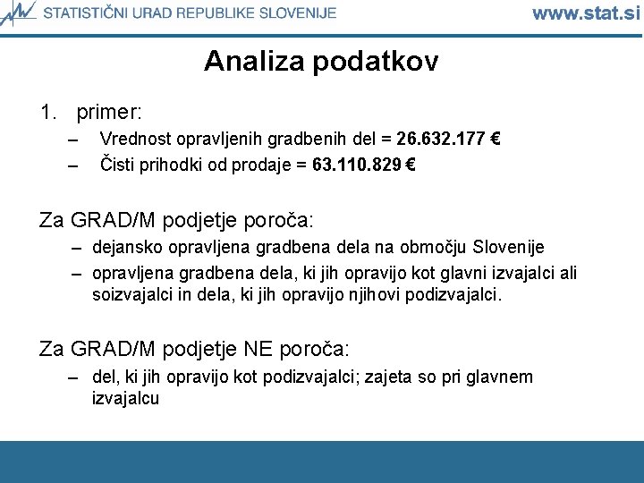 Analiza podatkov 1. primer: – – Vrednost opravljenih gradbenih del = 26. 632. 177