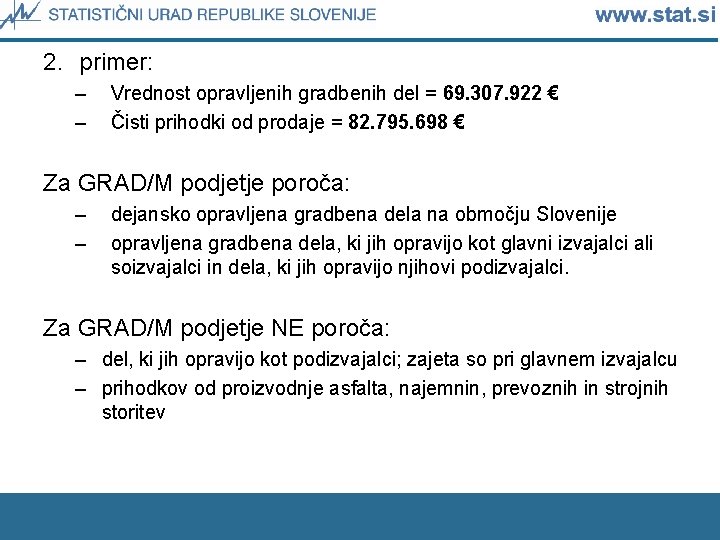 2. primer: – – Vrednost opravljenih gradbenih del = 69. 307. 922 € Čisti