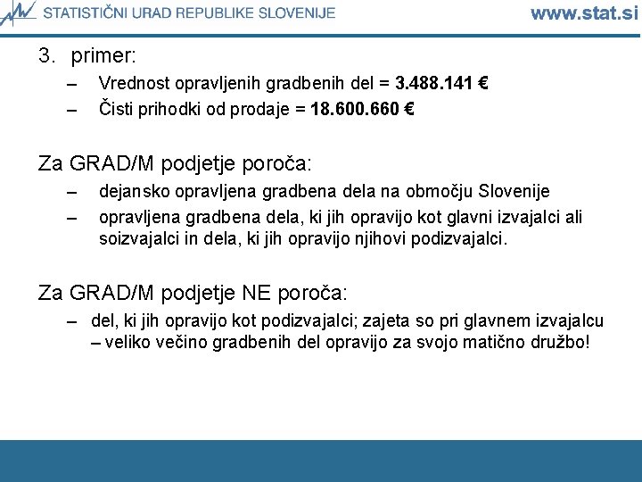 3. primer: – – Vrednost opravljenih gradbenih del = 3. 488. 141 € Čisti