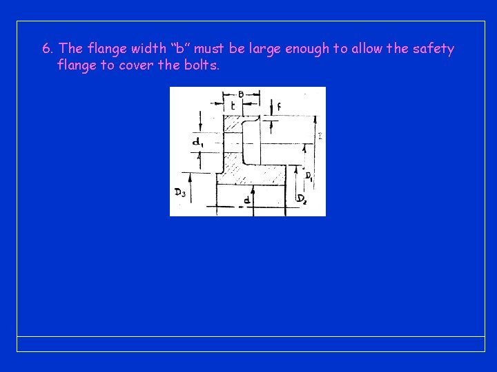 6. The flange width “b” must be large enough to allow the safety flange 6. The flange width “b” must be large enough to allow the safety flange