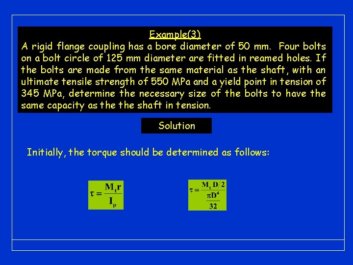 Example(3) A rigid flange coupling has a bore diameter of 50 mm. Four bolts Example(3) A rigid flange coupling has a bore diameter of 50 mm. Four bolts