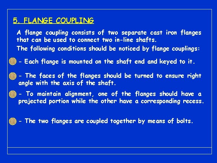 5. FLANGE COUPLING A flange coupling consists of two separate cast iron flanges that 5. FLANGE COUPLING A flange coupling consists of two separate cast iron flanges that