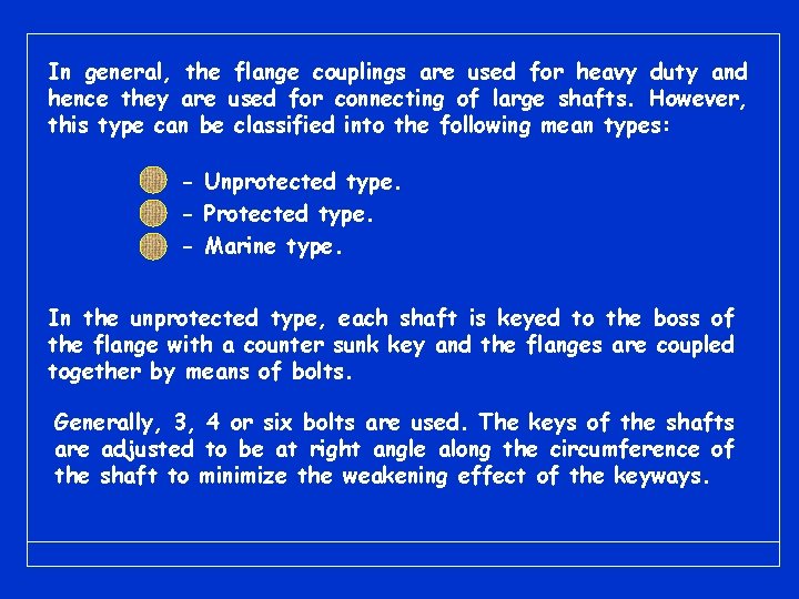 In general, the flange couplings are used for heavy duty and hence they are In general, the flange couplings are used for heavy duty and hence they are
