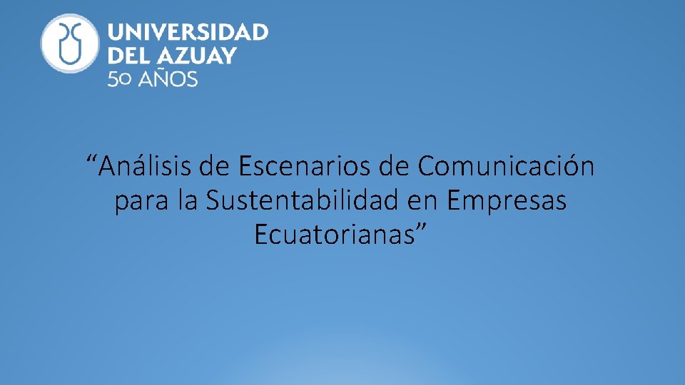 “Análisis de Escenarios de Comunicación para la Sustentabilidad en Empresas Ecuatorianas” 