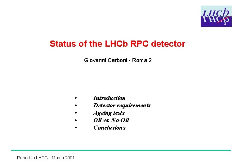 Status of the LHCb RPC detector Giovanni Carboni - Roma 2 • • •