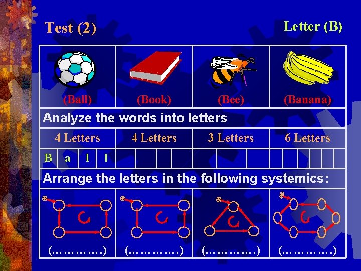 Letter (B) Test (2) (Ball) (Book) (Bee) (Banana) Analyze the words into letters 4