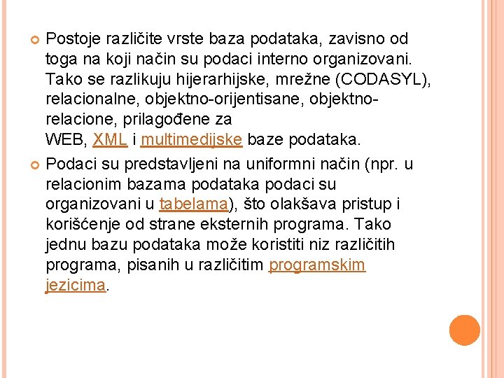 Postoje različite vrste baza podataka, zavisno od toga na koji način su podaci interno