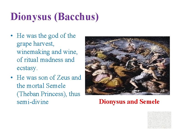 Dionysus (Bacchus) • He was the god of the grape harvest, winemaking and wine,