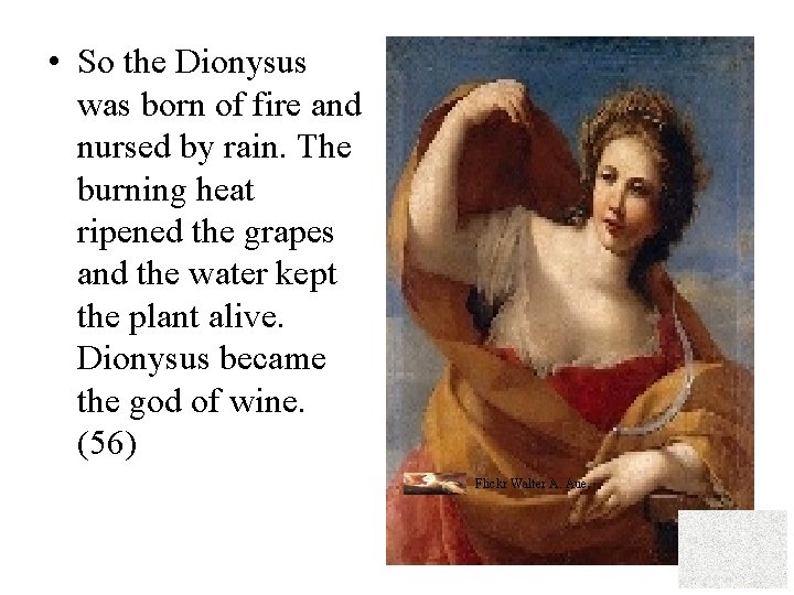  • So the Dionysus was born of fire and nursed by rain. The