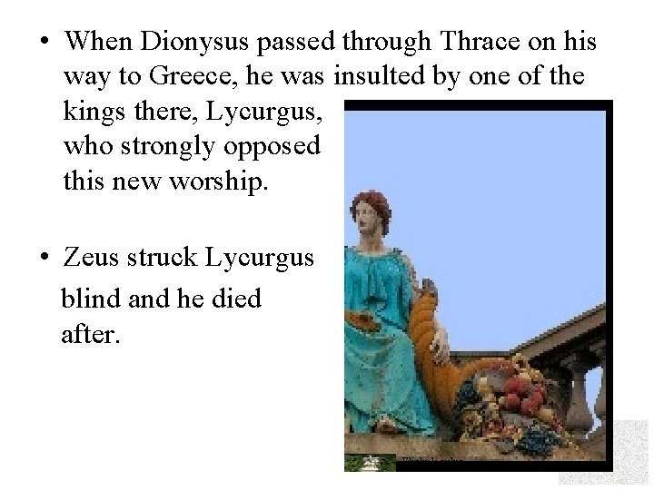  • When Dionysus passed through Thrace on his way to Greece, he was