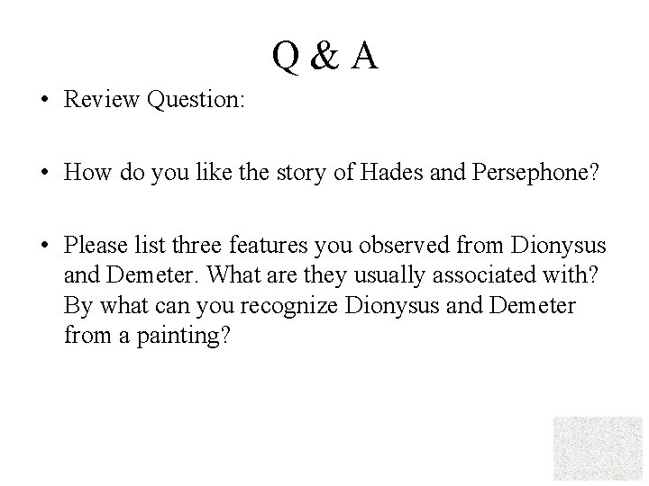 Q&A • Review Question: • How do you like the story of Hades and