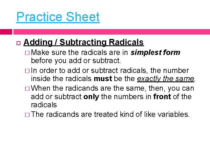 Practice Sheet Adding / Subtracting Radicals � Make sure the radicals are in simplest