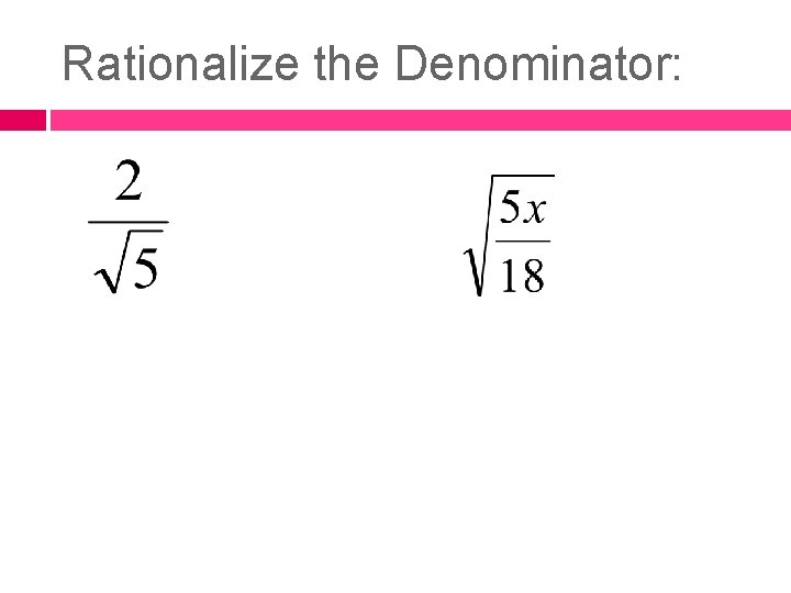 Rationalize the Denominator: 