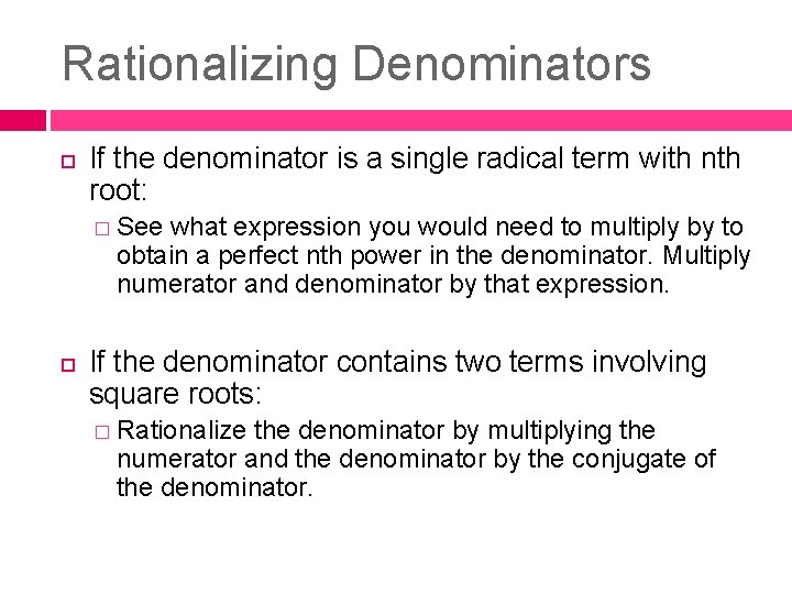 Rationalizing Denominators If the denominator is a single radical term with nth root: �