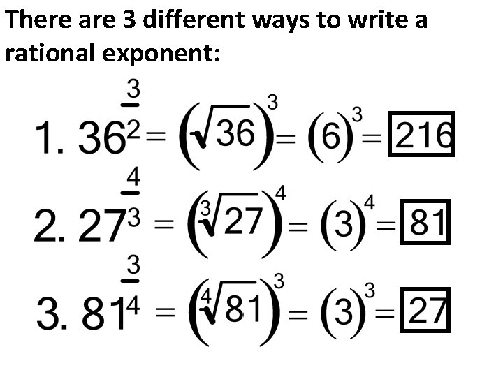 There are 3 different ways to write a rational exponent: 