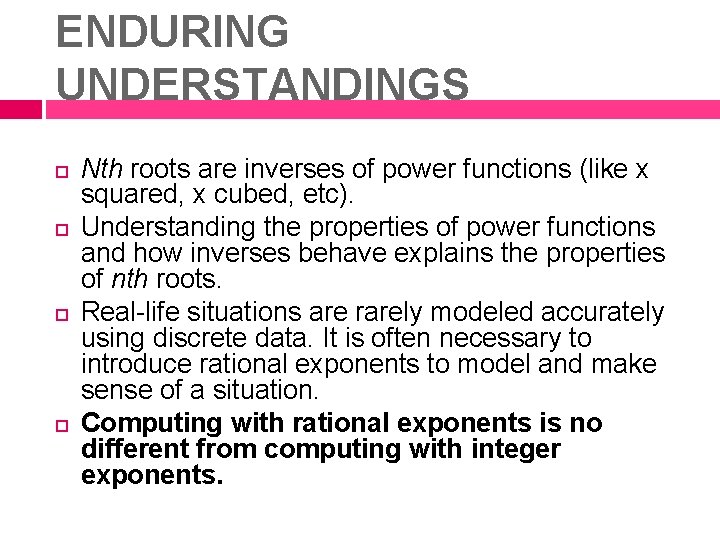 ENDURING UNDERSTANDINGS Nth roots are inverses of power functions (like x squared, x cubed,