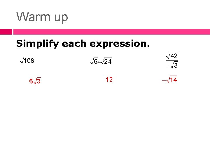 Warm up Simplify each expression. 