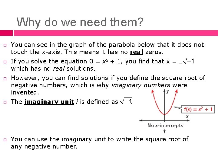 Why do we need them? You can see in the graph of the parabola